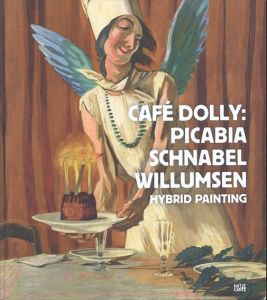 Cafe Dolly: Picabia, Schnabel, Willumsen: Hybrid Painting/J.F.ウィルムセン/フランシス・ピカビア/ジュリアン・シュナーベルのサムネール