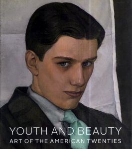 1920年代のアメリカ美術　Youth and Beauty: Art of the American Twenties/Teresa A. Carboneのサムネール