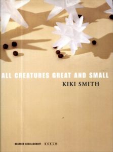 キキ・スミス　Kiki Smith:All Creatures Great and Small/Carl Haenleinのサムネール