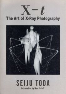 戸田正寿　X=t The Art of X-Ray Photography/Seiju Todaのサムネール