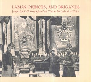 Lamas, Princes, and Brigands: Joseph Rock's Photographs of the Ibetan Borderlands of China/ジョセフ・フランシス・チャールズ・ロックのサムネール