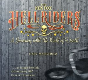 The Ken Fox Hellriders: A Journey With the Wall of Death/Gary Margerumのサムネール