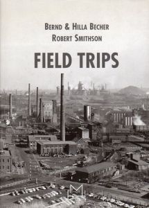 ベルント&ヒラ・ベッヒャー/ロバート・スミッソン　Field Trips/Robert Smithson/Bernd Becher/Hilla Becherのサムネール