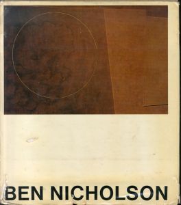 ベン・ニコルソン　Ben Nicholson： Drawings, Paintings and Reliefs, 1911-68/John Russell