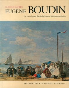 ウジェーヌ・ブーダン　Eugene Boudin: La Vie et l'Oeuvre d'apres les Lettres at les Documents Inedits/G. Jean-Aubryのサムネール