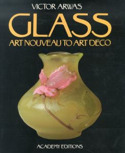 Glass: Art Nouveau to Art Deco/Victor Arwasのサムネール