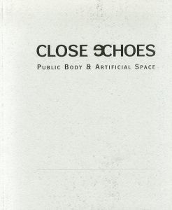 Close Echoes: Public Body & Artificial Space/のサムネール