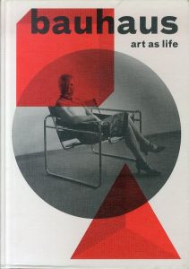 バウハウス　Bauhaus: Art As Life/Kathleen James-Chakraborty/Eva Forgas/Anya Baumhoff/Klaus Weberのサムネール