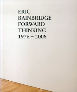 エリック・ベインブリッジ　Eric Bainbridge: Forward Thinking 1976 - 2008 /のサムネール