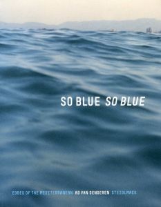 アド・ファン・デンデレン So Blue So Blue: Edges of the Mediterranean/アド・ファン・デンデレンのサムネール