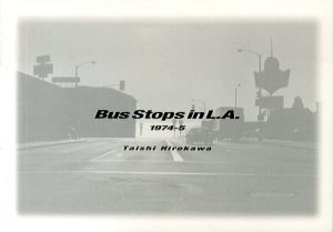 広川泰士写真展　Bus stops in L.A. 1974-5/のサムネール