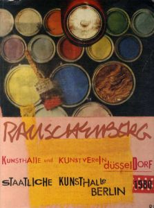 ロバート・ラウシェンバーグ　Robert Rauschenberg: Werke 1950-1980, Kunsthalle Dusseldorf, Staatliche Kunsthalle Berlin/ロバート・ラウシェンバーグ