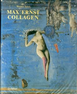 マックス・エルンスト　Max Ernst: Collagen: Inventar und Widerspruch/Werner Spies