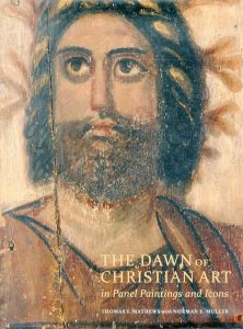 The Dawn of Christian Art in Panel Paintings and Icons/Thomas F. Mathews　Norman E. Mullerのサムネール