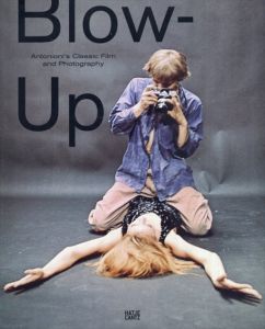 Blow-Up: Antonioni's Classic Film and Photography/ミケランジェロ・アントニオーニ　Walter Moser他編