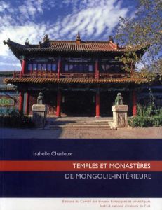 内モンゴルの神殿と修道院　Temples Et Monasteres De Mongolie Interieure/Isabelle Charleux