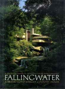 フランク・ロイド・ライト　Fallingwater: A Frank Lloyd Wright Country House/Edgar Kaufmann