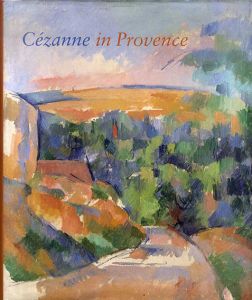 ポール・セザンヌ　Cezanne in Provence/Philip Conisbee/ Denis Coutagne