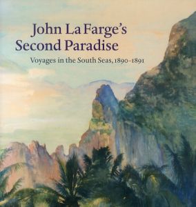 ジョン・ラファージ　John La Farge's Second Paradise: Voyages in the South Seas, 1890-1891/ジョン・ラファージのサムネール