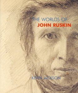ジョン・ラスキン　The Worlds of John Ruskin/ジョン・ラスキン