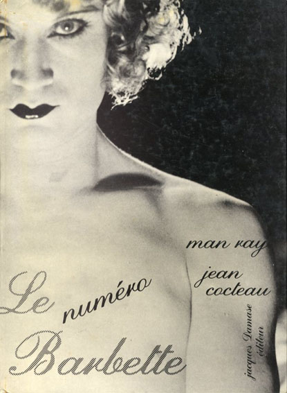 マン・レイ/ジャン・コクトー　Le numero Barbette　Man Ray/Jean Cocteau 