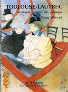 ロートレック全作品集1・2　Toulouse-Lautrec Catalogue Complet Des Estampes　Volume1・2/Wolfgang Wittrock