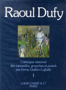 ラウル・デュフィ　水彩/ガッシュ/パステルカタログ・レゾネ1　Raoul Dufy. Catalogue Raisonne Des Acquarelles, Gouaches et Pastels 1/Fanny Guillon-Laffaille のサムネール