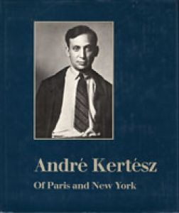 アンドレ・ケルテス写真集　Andre Kertesz of Paris and New York/Andre Kerteszのサムネール