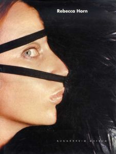 レベッカ・ホルン　Rebecca Horn/Stuart Morgan・Germano Celant・Nancy Spector・Giuliana Bruno・Katharina Schmidt