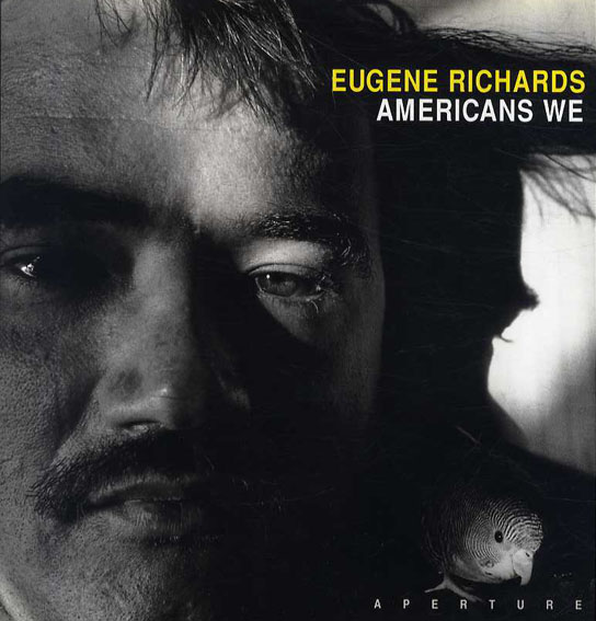 写■ ユージン・リチャーズ洋書写真集 Eugene Richards Americans we Aperture