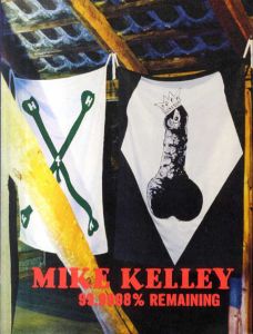 マイク・ケリー　Mike Kelley: 99.9998% Remaining/Mike Kelleyのサムネール