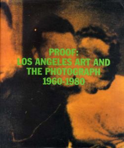 ロサンゼルスのアートと写真　Proof: Los Angeles Art and the Photograph 1960-1980/Charles Desmaraisのサムネール