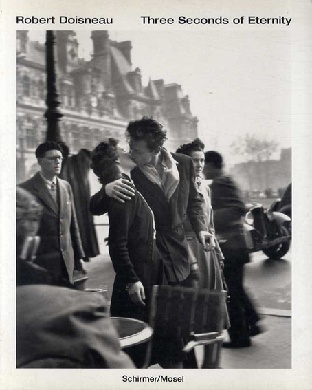 ロベール・ドアノー写真集 Robert Doisneau: Three Seconds of 