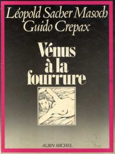 Venus a la fourrure/Sacher Masoch/Guido Crepax