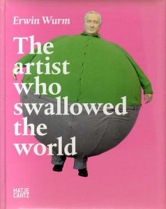 アーウィン・ワーム　Erwin Wurm: The Artist Who Swallowed the World/Erwin Wurmのサムネール