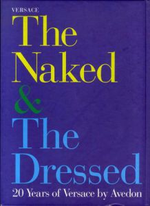 リチャード・アヴェドン写真集　ヴェルサーチ20周年　The Naked and the Dressed /Richard Avedonのサムネール