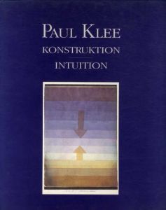 パウル・クレー　Paul Klee: Konstruktion-Intuition/