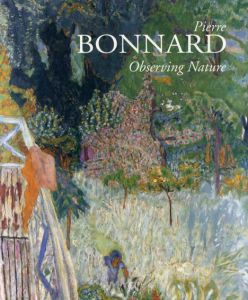 ピエール・ボナール　Pierre Bonnard: Observing Nature/Jorg Zutter編　Lynn Groom/Ursula Perucchi-Petri/Belinda Thomson他寄稿のサムネール