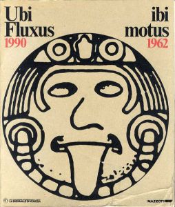 フルクサス　Ubi Fluxus Ibi Motus, 1990-1962/Achille Bonito Oliva