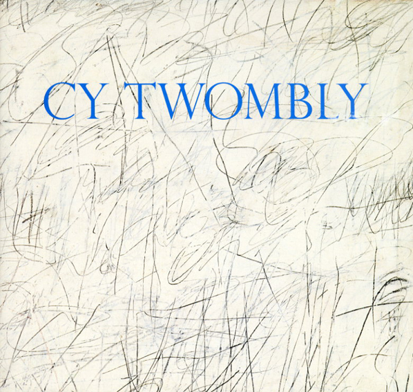 サイ・トゥオンブリー Cy Twombly / Cy Twombly | Natsume Books
