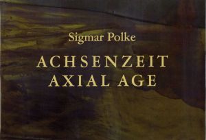 シグマ―・ポルケ　Sigmar Polke: Achsenzeit Axial Age/Galerie Michael Werner/Chrissie Iles/Verlag de Buchhandlung Walther Konig　Koln、Sigmar Polke寄のサムネール