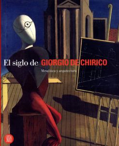 デ・キリコ　Giorgio De Chirico: El Siglo De Metafisica Y Arquitectura/Instituto Valenciano de Arte Modernoのサムネール