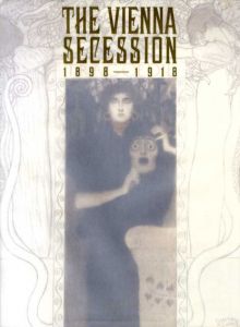 ウィーン分離派1898-1918　The Vienna Secession 1898-1918/