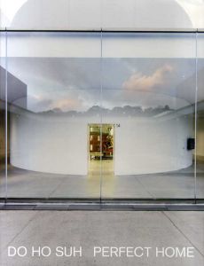 スドホ　Do Ho Suh: Perfect Home/