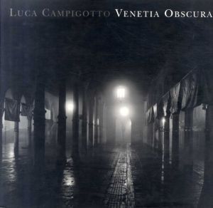 ルカ・カンピゴット写真集　Luca Campigotto: Venetia Obscura/