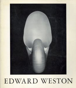 エドワード・ウェストン写真集　Edward Weston: Photograpber The Flame of Recognition/