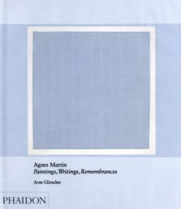 アグニス・マーティン　Agnes Martin: Paintings, Writings, Remembrances/Arne Glimcherのサムネール