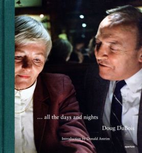 ダグ・デュボワ写真集　Doug Dubois: All The Days And Nights/Donald Antrim