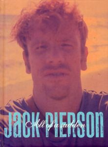 ジャック・ピアソン写真集　Jack Pierson: All of a Sudden/Jack Pierson