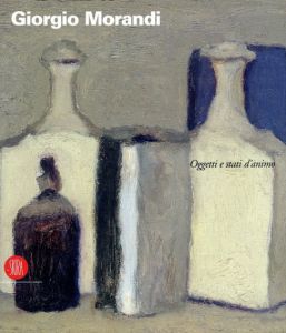 ジョルジョ・モランディ　Giorgio Morandi: Oggetti E Stati d'Animo/Giorgio Morandiのサムネール